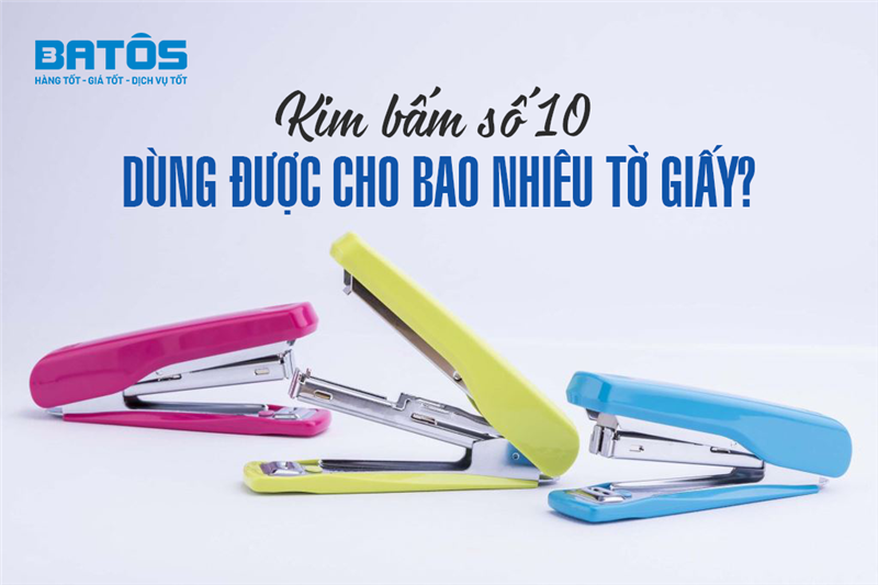 Kim bấm số 10 Batos dùng được cho bao nhiêu tờ giấy?