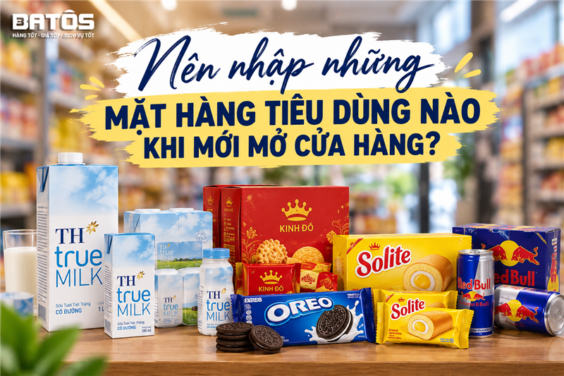 Nên nhập những mặt hàng tiêu dùng nào khi mới mở cửa hàng?