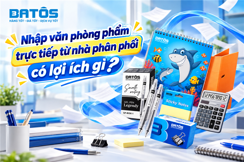 Nhập văn phòng phẩm trực tiếp từ nhà phân phối có lợi ích gì?