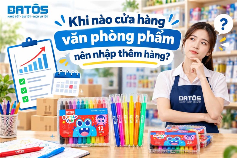 Khi nào cửa hàng văn phòng phẩm nên nhập thêm hàng?